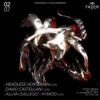 4 Years of Fader (ALL LIVE SHOWCASE): Headless Horseman, David Castellani, Allan Gallego, H1MOD